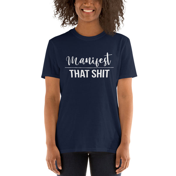 Manifest That Shit Short-Sleeve Unisex T-Shirt