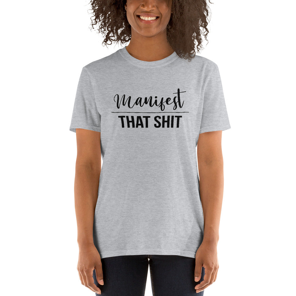 Manifest That Shit Short-Sleeve Unisex T-Shirt