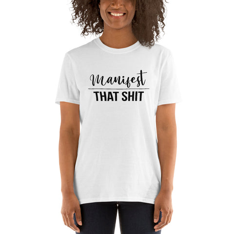 Manifest That Shit Short-Sleeve Unisex T-Shirt